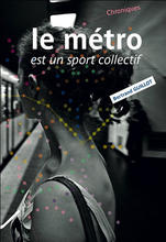 Le métro est un sport collectif, de Bertrand Guillot, aux éditions Rue fromentin